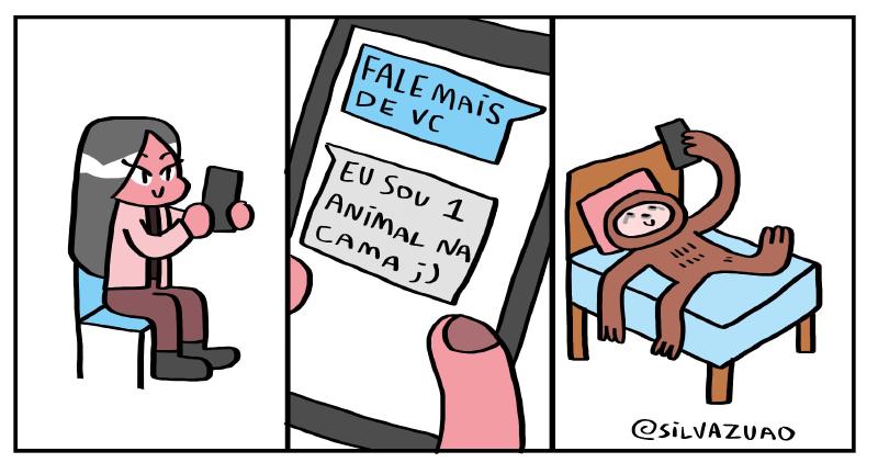 Quadro 1: mulher sentada digitando no celular. Quadro 2: tela do celular com mensagem enviada “Fale mais de vc” e resposta “Eu sou 1 animal na cama ;)”. Quadro 3: um bicho-preguiça deitado na cama, segurando o celular. Assinatura: “@SILVAZUAO”.