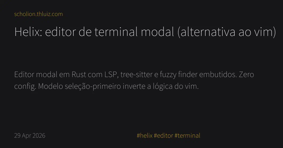 Helix: editor de terminal modal (alternativa ao vim) · Scholion