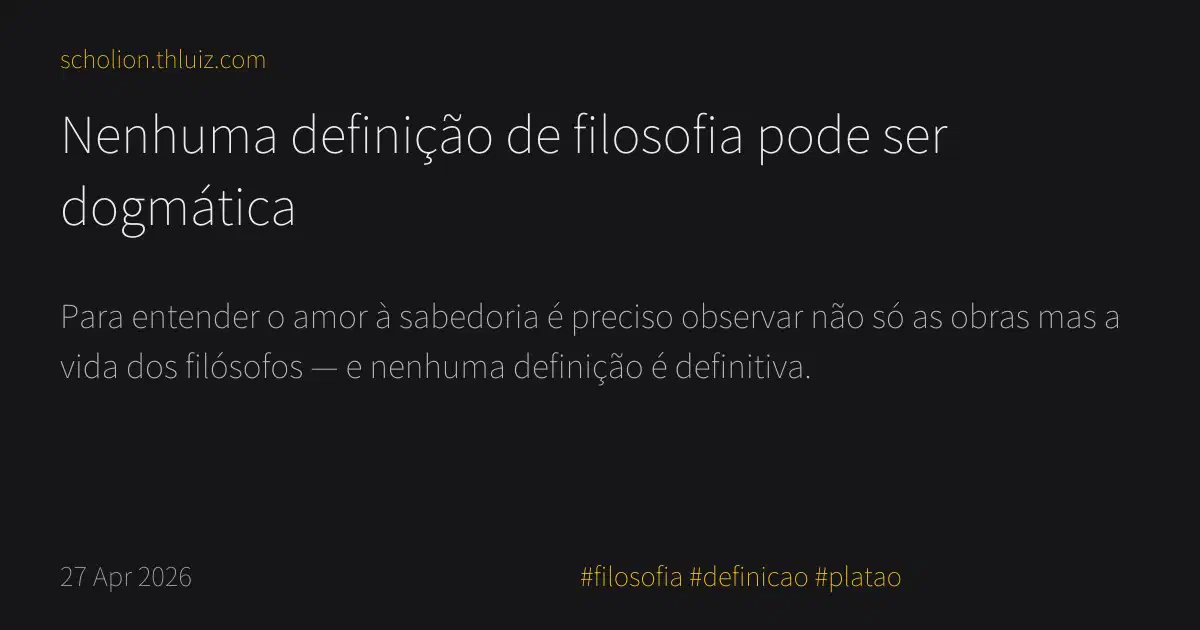 Nenhuma definição de filosofia pode ser dogmática · Scholion