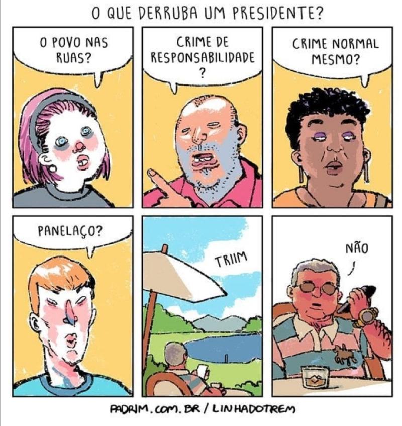 Título: “O que derruba um presidente?” Quadro 1: mulher de cabelo rosa: “O povo nas ruas?” Quadro 2: homem careca de barba: “Crime de responsabilidade?” Quadro 3: mulher de cabelo crespo: “Crime normal mesmo?” Quadro 4: rapaz ruivo: “Panelaço?” Quadro 5: paisagem com lago e guarda-sol; um telefone toca: “Triim”. Quadro 6: homem de óculos escuros e camisa polo, com copo de uísque, ao telefone: “Não”. Rodapé: “PADRIM.COM.BR / LINHADOTREM”.